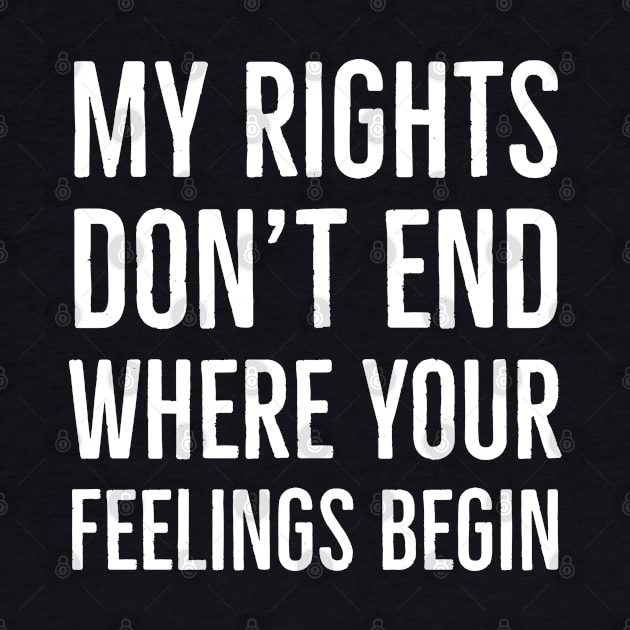 My Rights Don't End Where Your Feelings Begin by Suzhi Q